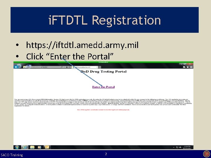 i. FTDTL Registration • https: //iftdtl. amedd. army. mil • Click “Enter the Portal”