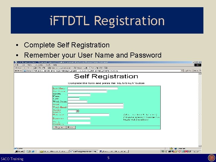 i. FTDTL Registration • Complete Self Registration • Remember your User Name and Password