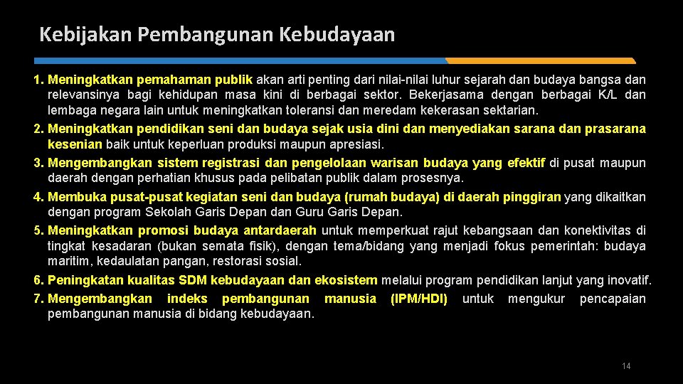 Kebijakan Pembangunan Kebudayaan 1. Meningkatkan pemahaman publik akan arti penting dari nilai-nilai luhur sejarah