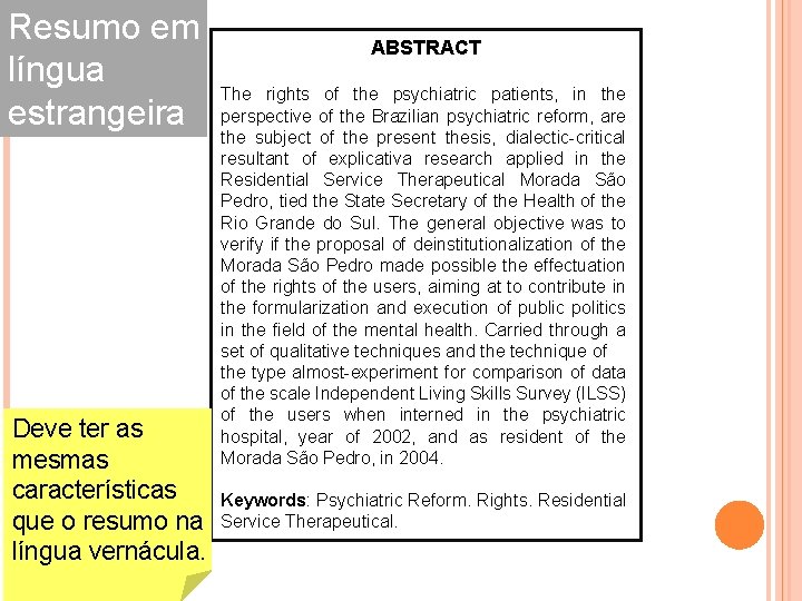 Resumo em língua estrangeira Deve ter as mesmas características que o resumo na língua Resumo em língua estrangeira Deve ter as mesmas características que o resumo na língua