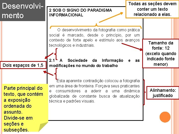 Desenvolvimento 2 SOB O SIGNO DO PARADIGMA INFORMACIONAL Todas as seções devem conter um Desenvolvimento 2 SOB O SIGNO DO PARADIGMA INFORMACIONAL Todas as seções devem conter um