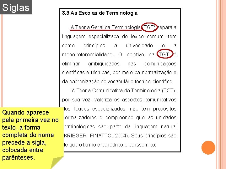 Siglas 3. 3 As Escolas de Terminologia A Teoria Geral da Terminologia (TGT) separa Siglas 3. 3 As Escolas de Terminologia A Teoria Geral da Terminologia (TGT) separa
