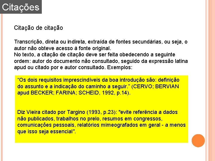Citações Citação de citação Transcrição, direta ou indireta, extraída de fontes secundárias, ou seja, Citações Citação de citação Transcrição, direta ou indireta, extraída de fontes secundárias, ou seja,