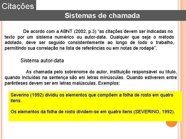 Citações Sistemas de chamada De acordo com a ABNT (2002, p. 3) “as citações Citações Sistemas de chamada De acordo com a ABNT (2002, p. 3) “as citações