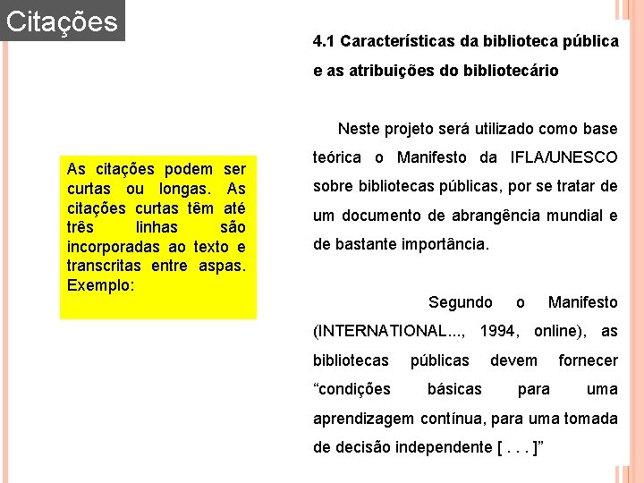 Citações 4. 1 Características da biblioteca pública e as atribuições do bibliotecário Neste projeto Citações 4. 1 Características da biblioteca pública e as atribuições do bibliotecário Neste projeto