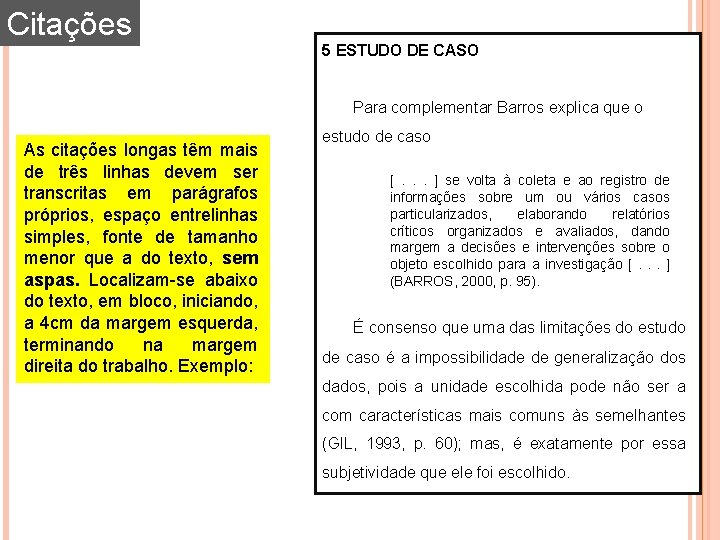 Citações 5 ESTUDO DE CASO Para complementar Barros explica que o As citações longas Citações 5 ESTUDO DE CASO Para complementar Barros explica que o As citações longas