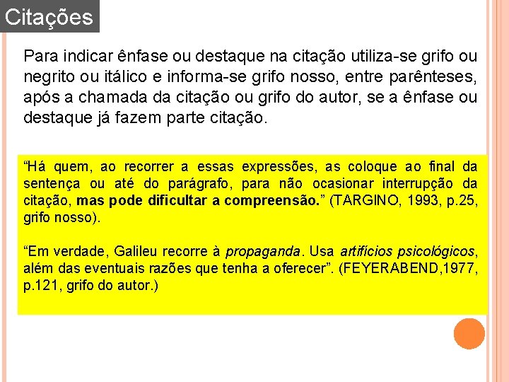 Citações Para indicar ênfase ou destaque na citação utiliza-se grifo ou negrito ou itálico Citações Para indicar ênfase ou destaque na citação utiliza-se grifo ou negrito ou itálico