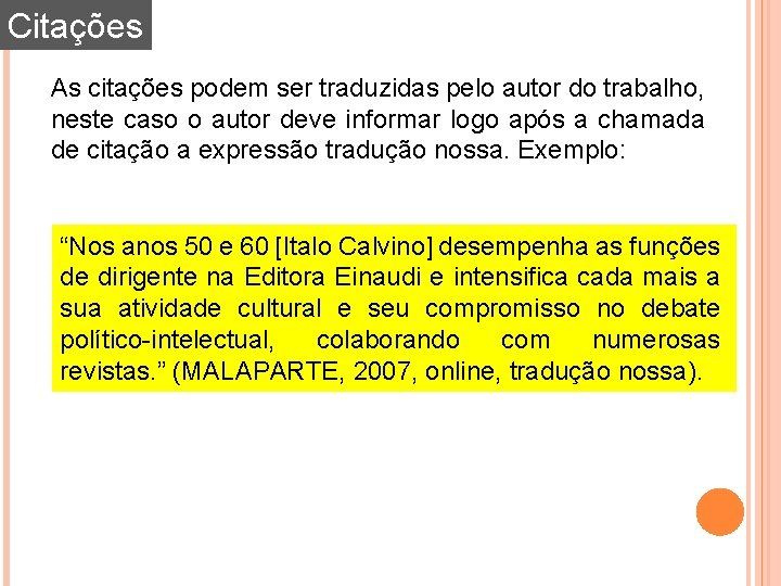 Citações As citações podem ser traduzidas pelo autor do trabalho, neste caso o autor Citações As citações podem ser traduzidas pelo autor do trabalho, neste caso o autor
