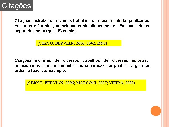 Citações indiretas de diversos trabalhos de mesma autoria, publicados autoria em anos diferentes, mencionados Citações indiretas de diversos trabalhos de mesma autoria, publicados autoria em anos diferentes, mencionados