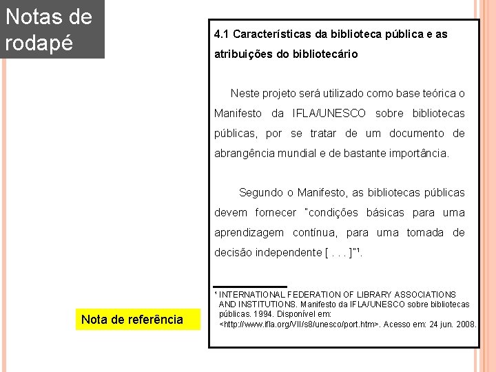 Notas de rodapé 4. 1 Características da biblioteca pública e as atribuições do bibliotecário Notas de rodapé 4. 1 Características da biblioteca pública e as atribuições do bibliotecário