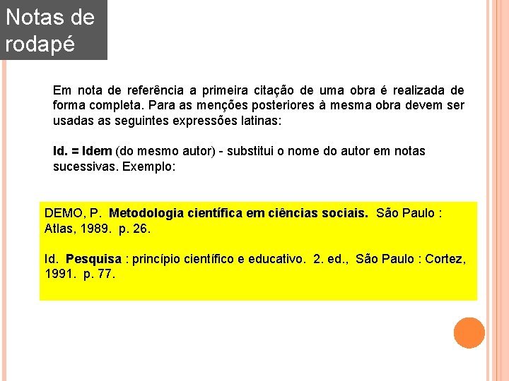 Notas de rodapé Em nota de referência a primeira citação de uma obra é Notas de rodapé Em nota de referência a primeira citação de uma obra é