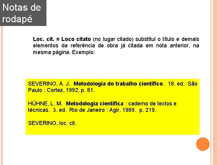 Notas de rodapé Loc. cit. = Loco citato (no lugar citado) substitui o título Notas de rodapé Loc. cit. = Loco citato (no lugar citado) substitui o título
