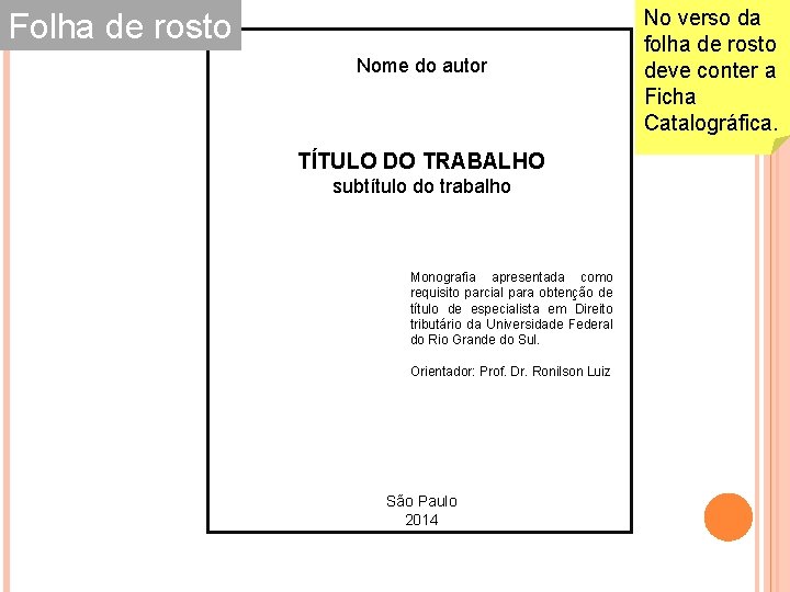 Folha de rosto Nome do autor TÍTULO DO TRABALHO subtítulo do trabalho Monografia apresentada Folha de rosto Nome do autor TÍTULO DO TRABALHO subtítulo do trabalho Monografia apresentada