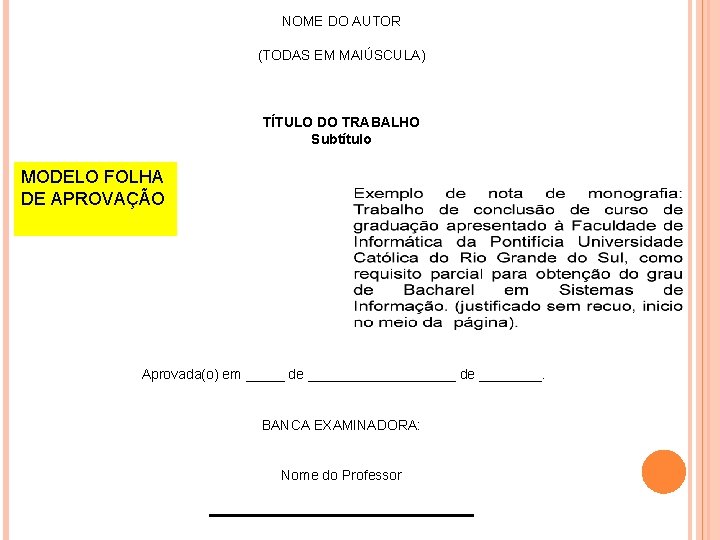 NOME DO AUTOR (TODAS EM MAIÚSCULA) MODELO FOLHA DE APROVAÇÃO TÍTULO DO TRABALHO Subtítulo NOME DO AUTOR (TODAS EM MAIÚSCULA) MODELO FOLHA DE APROVAÇÃO TÍTULO DO TRABALHO Subtítulo