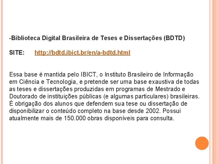 -Biblioteca Digital Brasileira de Teses e Dissertações (BDTD) SITE: http: //bdtd. ibict. br/en/a-bdtd. html -Biblioteca Digital Brasileira de Teses e Dissertações (BDTD) SITE: http: //bdtd. ibict. br/en/a-bdtd. html