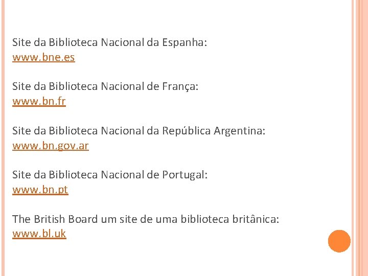 Site da Biblioteca Nacional da Espanha: www. bne. es Site da Biblioteca Nacional de Site da Biblioteca Nacional da Espanha: www. bne. es Site da Biblioteca Nacional de