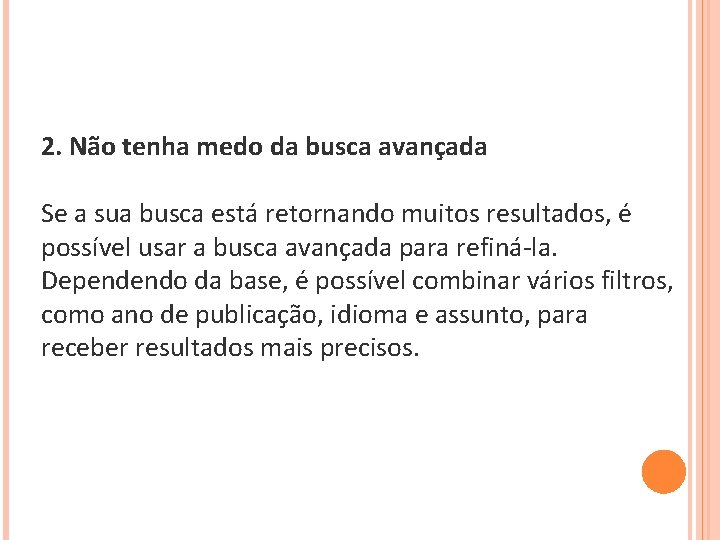 2. Não tenha medo da busca avançada Se a sua busca está retornando muitos 2. Não tenha medo da busca avançada Se a sua busca está retornando muitos