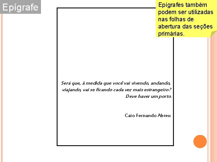 Epígrafes também podem ser utilizadas nas folhas de abertura das seções primárias. Será que, Epígrafes também podem ser utilizadas nas folhas de abertura das seções primárias. Será que,