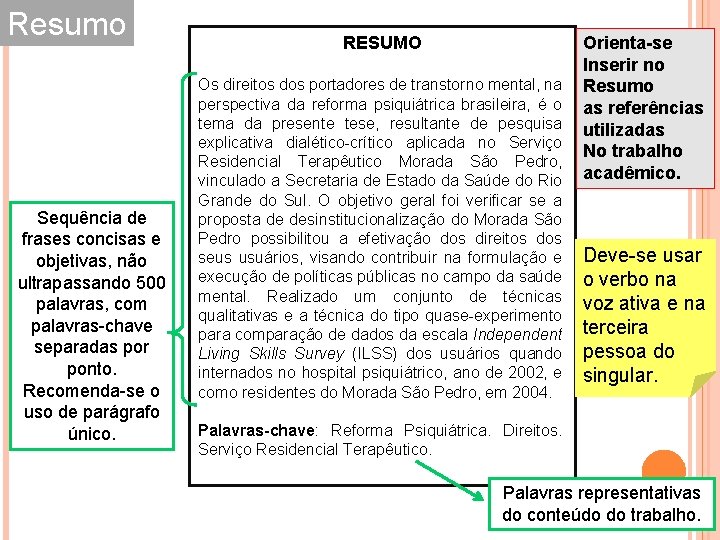 Resumo Sequência de frases concisas e objetivas, não ultrapassando 500 palavras, com palavras-chave separadas Resumo Sequência de frases concisas e objetivas, não ultrapassando 500 palavras, com palavras-chave separadas