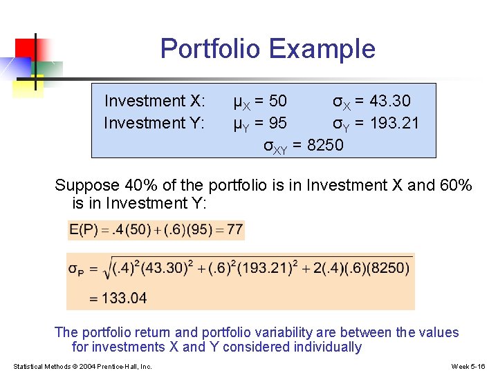 Portfolio Example Investment X: Investment Y: μX = 50 σX = 43. 30 μY