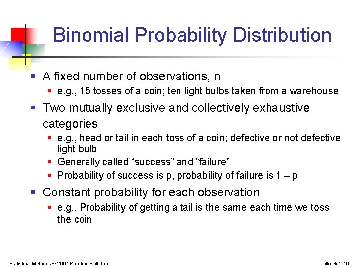 Binomial Probability Distribution § A fixed number of observations, n § e. g. ,