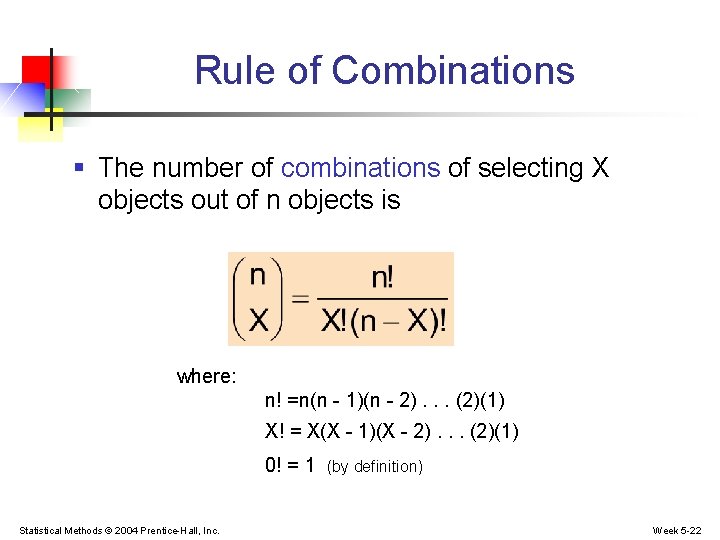 Rule of Combinations § The number of combinations of selecting X objects out of
