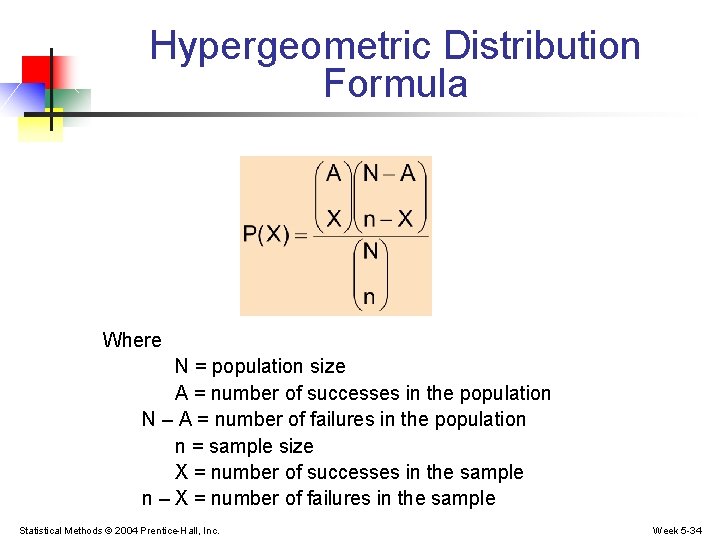 Hypergeometric Distribution Formula Where N = population size A = number of successes in