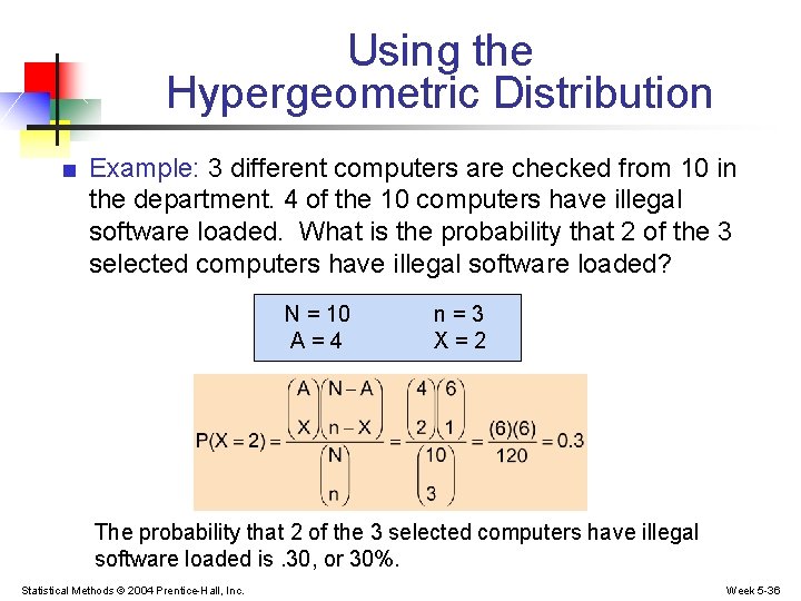 Using the Hypergeometric Distribution ■ Example: 3 different computers are checked from 10 in