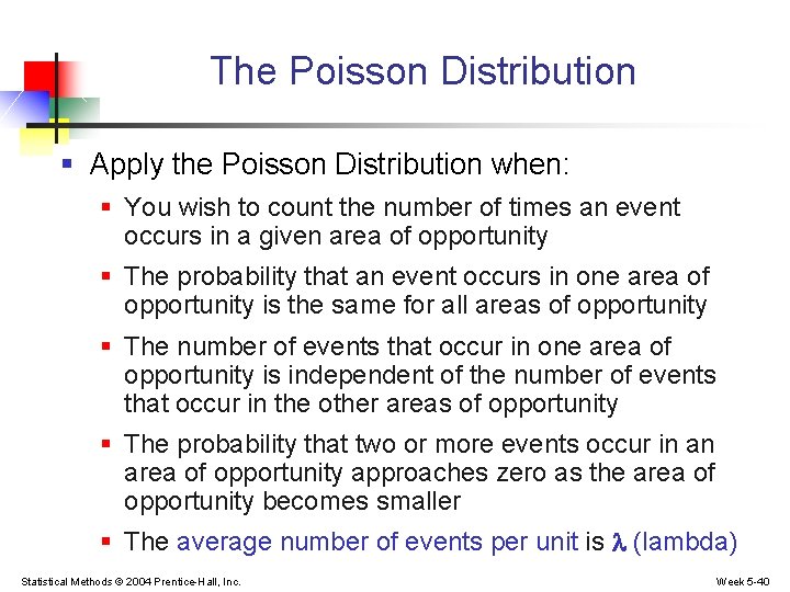 The Poisson Distribution § Apply the Poisson Distribution when: § You wish to count