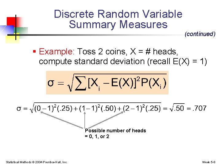 Discrete Random Variable Summary Measures (continued) § Example: Toss 2 coins, X = #