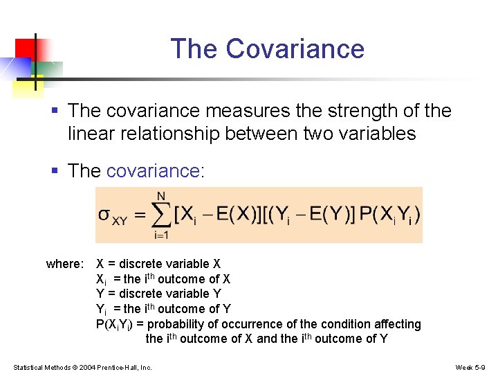 The Covariance § The covariance measures the strength of the linear relationship between two