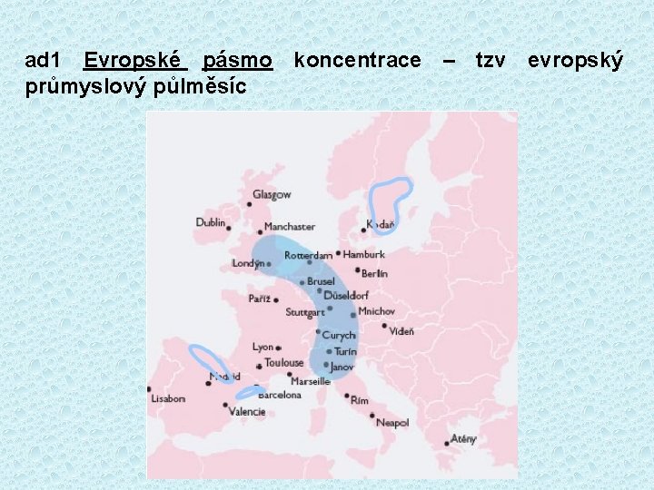 ad 1 Evropské pásmo koncentrace – tzv evropský průmyslový půlměsíc 