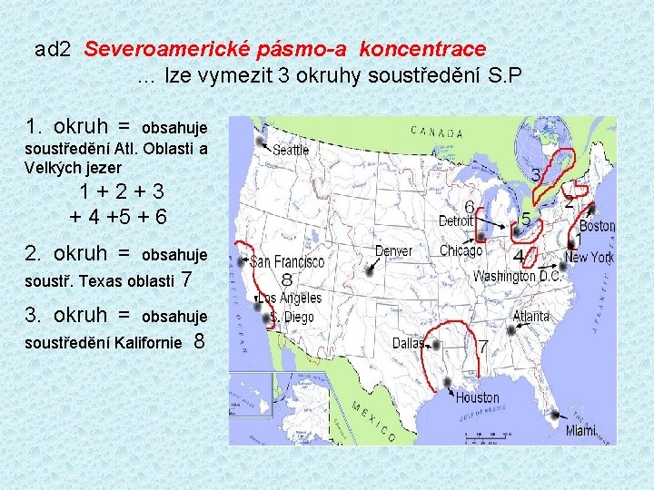 ad 2 Severoamerické pásmo-a koncentrace … lze vymezit 3 okruhy soustředění S. P 1.