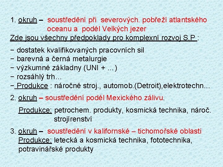 1. okruh – soustředění při severových. pobřeží atlantského oceanu a podél Velkých jezer Zde