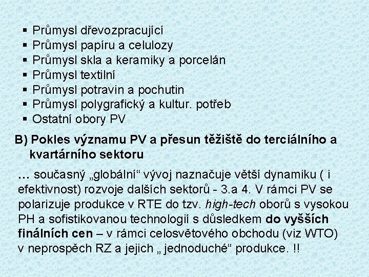 § § § § Průmysl dřevozpracující Průmysl papíru a celulozy Průmysl skla a keramiky