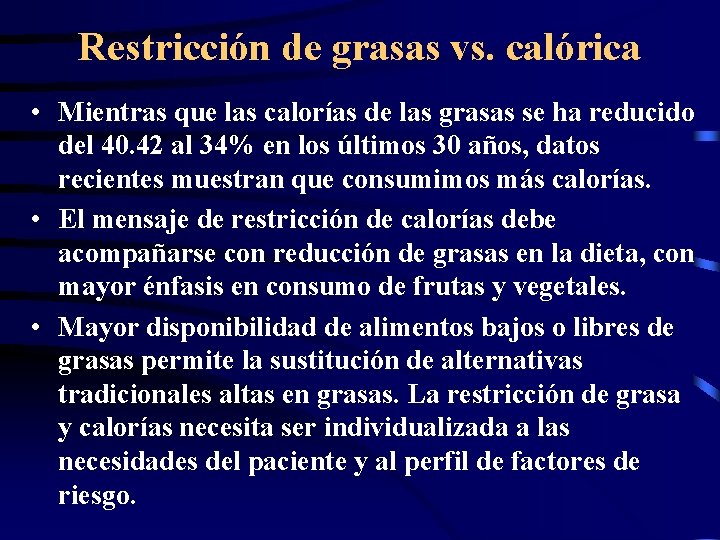 Restricción de grasas vs. calórica • Mientras que las calorías de las grasas se