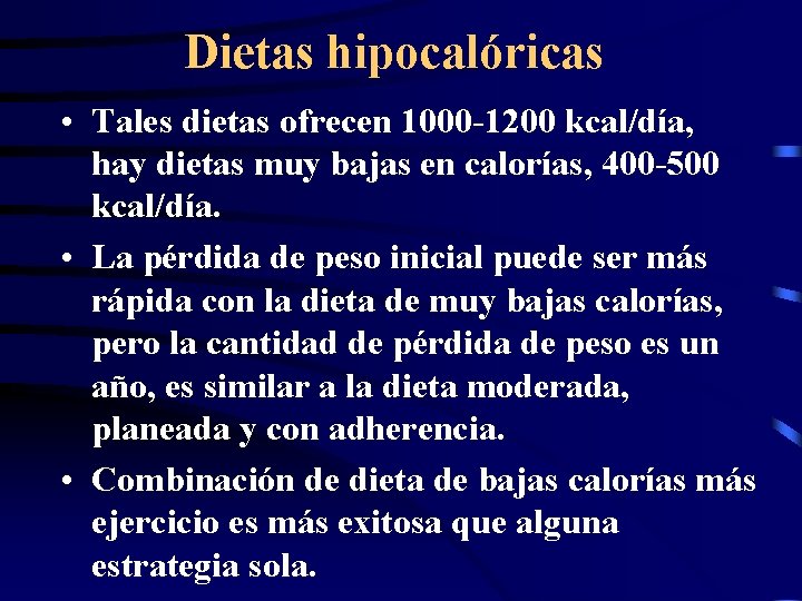 Dietas hipocalóricas • Tales dietas ofrecen 1000 -1200 kcal/día, hay dietas muy bajas en