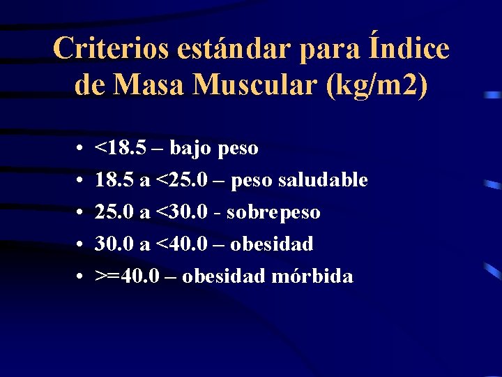 Criterios estándar para Índice de Masa Muscular (kg/m 2) • • • <18. 5