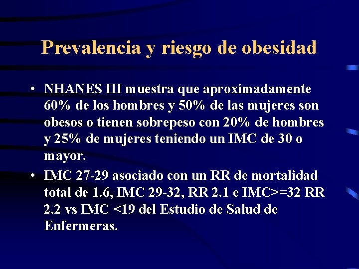 Prevalencia y riesgo de obesidad • NHANES III muestra que aproximadamente 60% de los