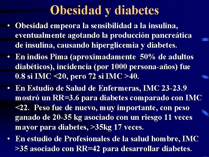 Obesidad y diabetes • Obesidad empeora la sensibilidad a la insulina, eventualmente agotando la