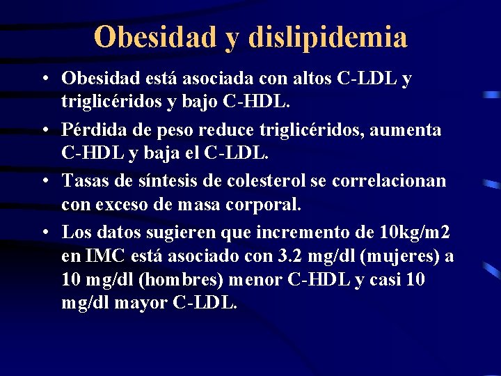 Obesidad y dislipidemia • Obesidad está asociada con altos C-LDL y triglicéridos y bajo