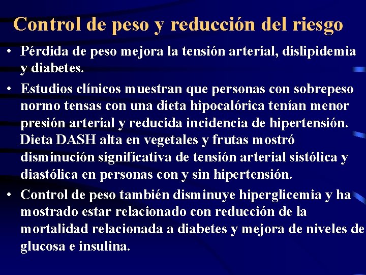Control de peso y reducción del riesgo • Pérdida de peso mejora la tensión