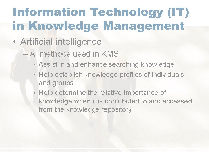 Information Technology (IT) in Knowledge Management • Artificial intelligence – AI methods used in