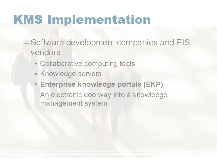 KMS Implementation – Software development companies and EIS vendors • Collaborative computing tools •