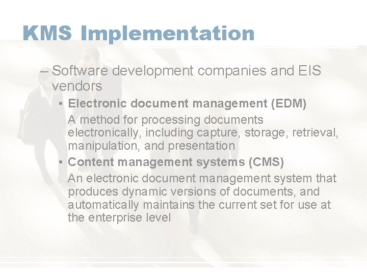 KMS Implementation – Software development companies and EIS vendors • Electronic document management (EDM)