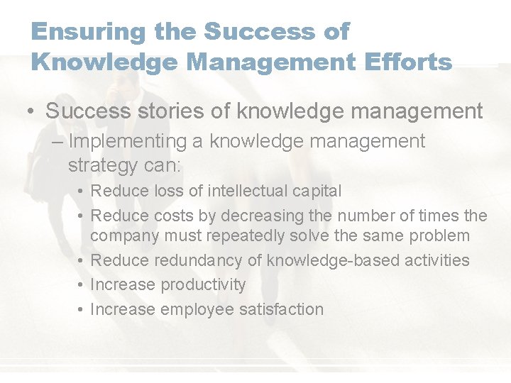 Ensuring the Success of Knowledge Management Efforts • Success stories of knowledge management –