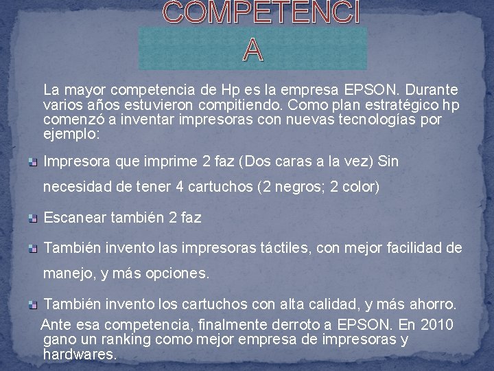  COMPETENCI A La mayor competencia de Hp es la empresa EPSON. Durante varios