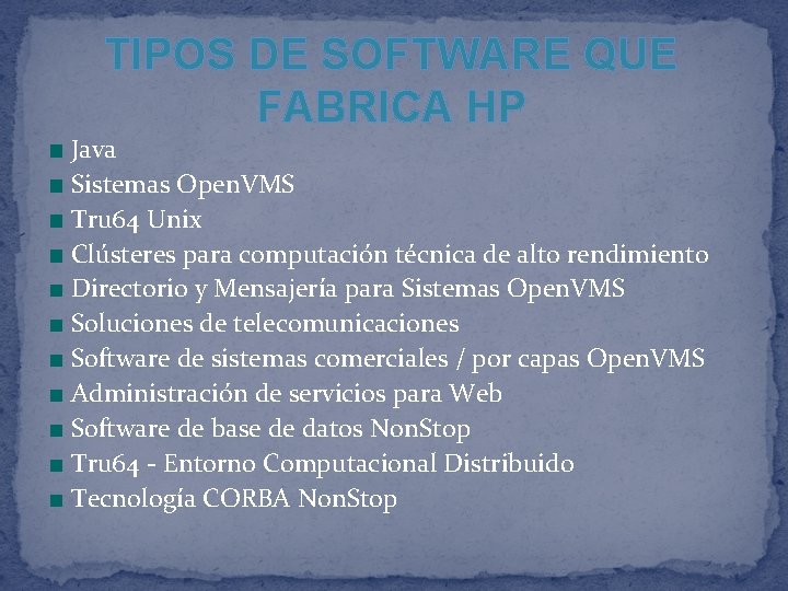 TIPOS DE SOFTWARE QUE FABRICA HP Java Sistemas Open. VMS Tru 64 Unix Clústeres