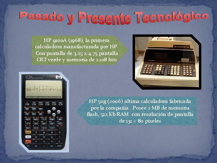 HP 9100 A (1968), la primera calculadora manufacturada por HP. Con pantalla de 3.