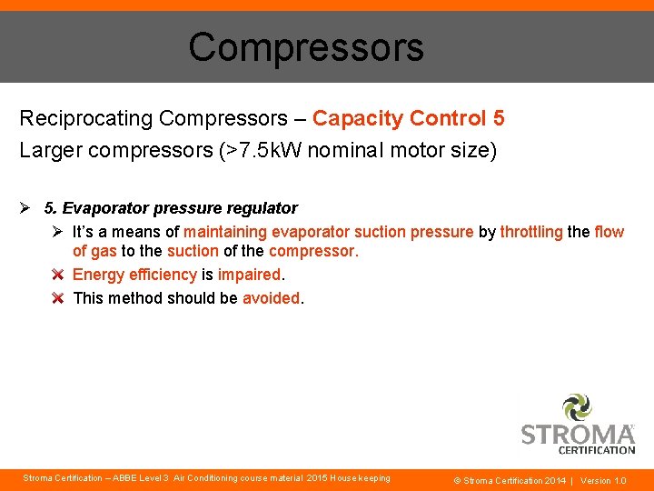 Compressors Reciprocating Compressors – Capacity Control 5 Larger compressors (>7. 5 k. W nominal